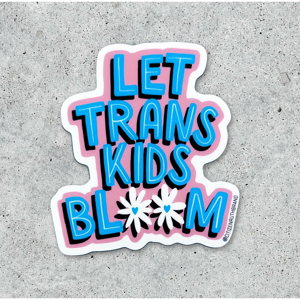 Lucinda's New Let Trans Kids Bloom Sticker 3 Lucinda's New Let Trans Kids Bloom Sticker